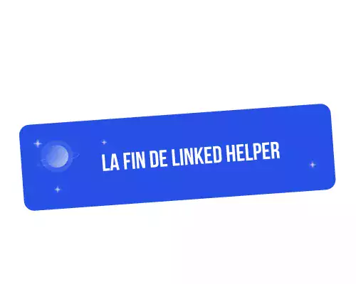La fin de Linked Helper ?