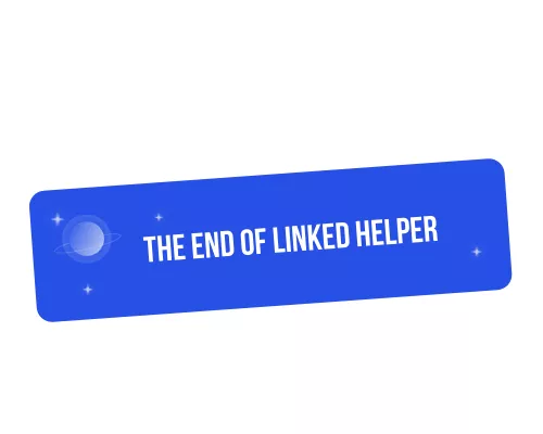 The end of Linked Helper: why Waalaxy is the best alternative