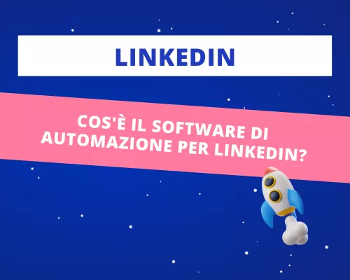 Cos'è il software di automazione per LinkedIn?