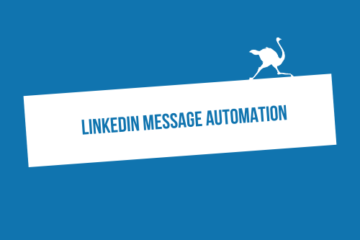 LinkedIn Message Automation: The Why, Whats & Hows