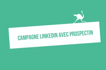 Campagne LinkedIn avec les scénarios ProspectIn : le guide complet