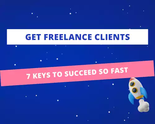 How to Get Freelance Clients: 7 Effective Keys