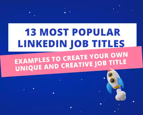 LinkedIn Job Titles 2021 : 13 Most Popular Headlines + Creative Ideas