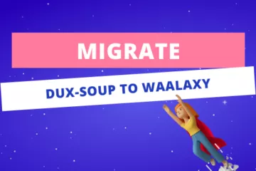 how to migrate from dux-soup to waalaxy