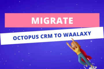 How to migrate from Octopus CRM to Waalaxy?