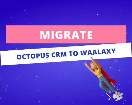 How to migrate from Octopus CRM to Waalaxy?