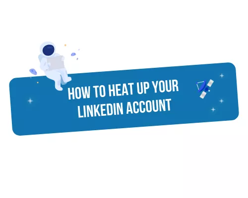 Heat up your LinkedIn account