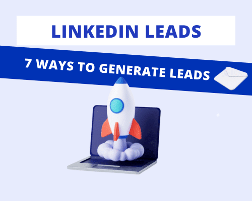 LinkedIn Leads: 7 ways to generate leads on LinkedIn